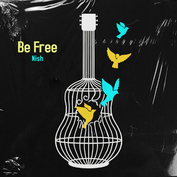 Nish - Be Free (Explicit)