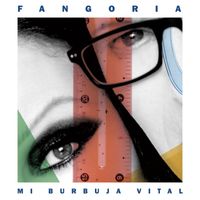 Fangoria - Mi burbuja vital
