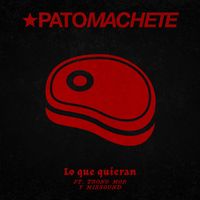 Pato Machete - Lo Que Quieran (feat. Trono Mob & Missound)