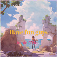 Jamie O'Neal - Have Fun Guys (Explicit)