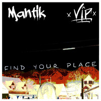 Mantik - Find Your Place (VIP [Explicit])