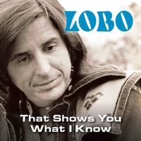 Lobo - That Shows You What I Know