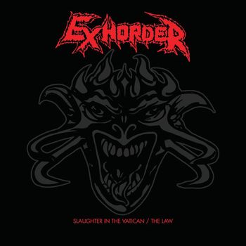 Exhorder - Slaughter In The Vatican / The Law (Explicit)