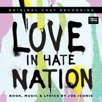 Joe Iconis - Love in Hate Nation (Original Cast Recording) (Explicit)