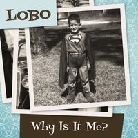 Lobo - Why is it Me
