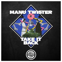 Manu Twister - Take It Back