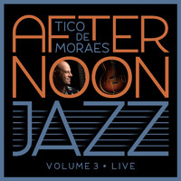 Tico De Moraes - Afternoon Jazz, Vol. 3 (Live)