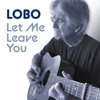 Lobo - Let Me Leave You