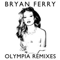 Bryan Ferry - Olympia Remixes