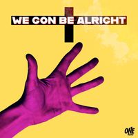 One Way - We Gon Be Alright