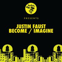 Justin Faust - Become / Imagine