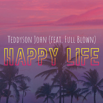 Teddyson John - Happy Life
