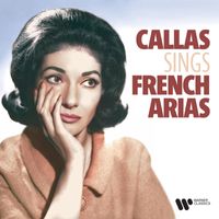 Maria Callas - Maria Callas Sings French Arias by Bizet, Saint-Saëns, Gounod, Massenet, Delibes...
