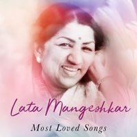 Lata Mangeshkar - Lata Mangeshkar Most Loved Songs