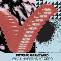 Psychic Graveyard - What Happens At Zero