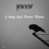 Thomas Skymund - A Very Sad Piano Music
