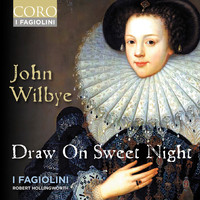 I Fagiolini - John Wilbye: Draw On Sweet Night