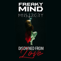 Freaky Mind - Disowned From Love (Explicit)