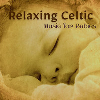 Celtic Music for Babies - Relaxing Celtic Music for Babies