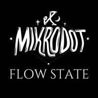 MiKrodot - Flow State
