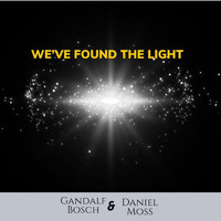 Gandalf Bosch, Daniel Moss - We've Found The Light