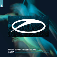 Mark Sixma presents M6 - Aqua