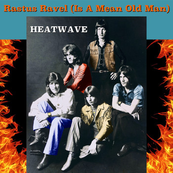 Heatwave - Rastus Ravel (Is a Mean Old Man)