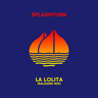 Splashfunk - La Lolita (Balearik Mix)