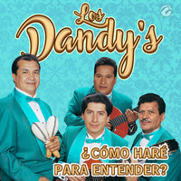 Los Dandy's - ¿Cómo Haré para Entender?