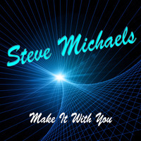 Steve Michaels - I Want to Make It with You