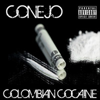 Conejo - Colombian Cocaine (Explicit)