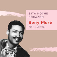 Beny Moré - Esta Noche Corazon - Beny Moré (1959-1962) (Volume 6)