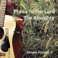 Phillip Sandifer - Praise to the Lord the Almighty (Simple Hymns, II)