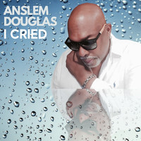 Anslem Douglas - I Cried