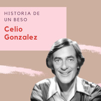 Celio Gonzalez - Historia De Un Beso - Celio Gonzalez