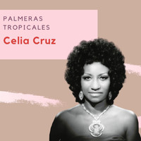 Celia Cruz - Palmeras Tropicales - Celia Cruz