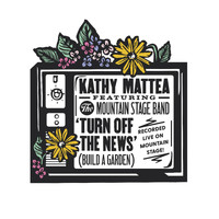 Kathy Mattea - Turn off the News (Build a Garden) (Live)