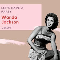 Wanda Jackson - Let's Have a Party - Wanda Jackson (Volume 1)