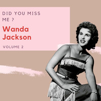 Wanda Jackson - Did You Miss Me ? - Wanda Jackson