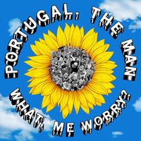 Portugal. The Man - What, Me Worry?