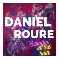 Daniel Roure - Swingin'in the Rain