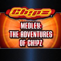 Chipz - Medley: The Adventures of CH!PZ