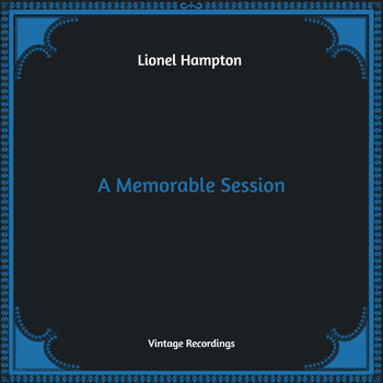 Lionel Hampton - A Memorable Session (Hq Remastered)