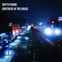 Depth Phunk - Brothers In The House