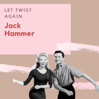 Jack Hammer - Let Twist Again - Jack Hammer