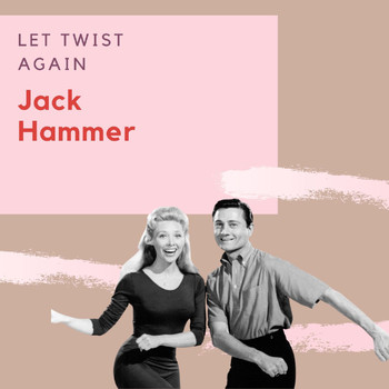 Jack Hammer - Let Twist Again - Jack Hammer