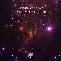 Cut Off - Emphysema / Lost In An Illusion