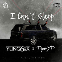 Yung6ix - I Can't Sleep (Explicit)
