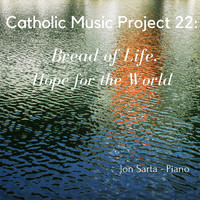 Jon Sarta - Bread of Life, Hope for the World
