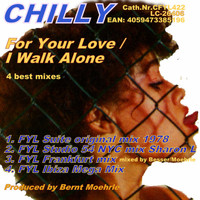 Chilly - For Your Love / I Walk Alone (4 best mixes)